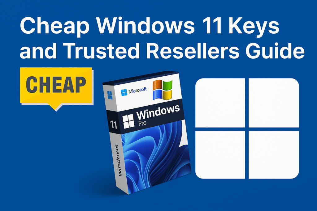 Cheap Windows 11 Keys and Trusted Resellers Guide